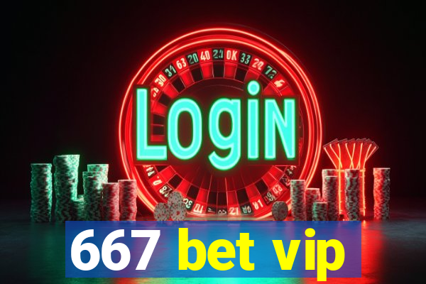 667 bet vip